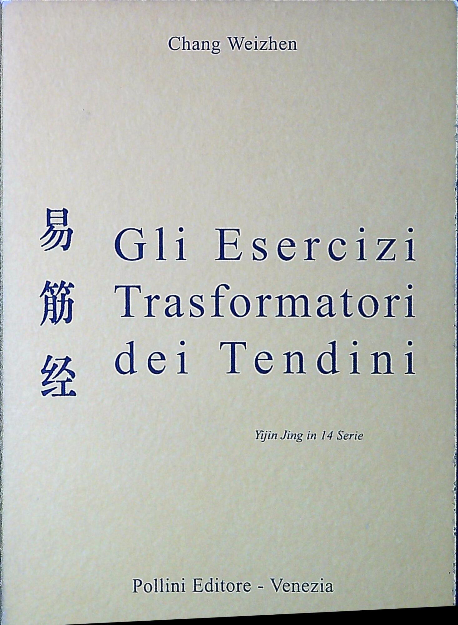 Gli esercizi trasformatori dei tendini : Yijin Jing in 14 …
