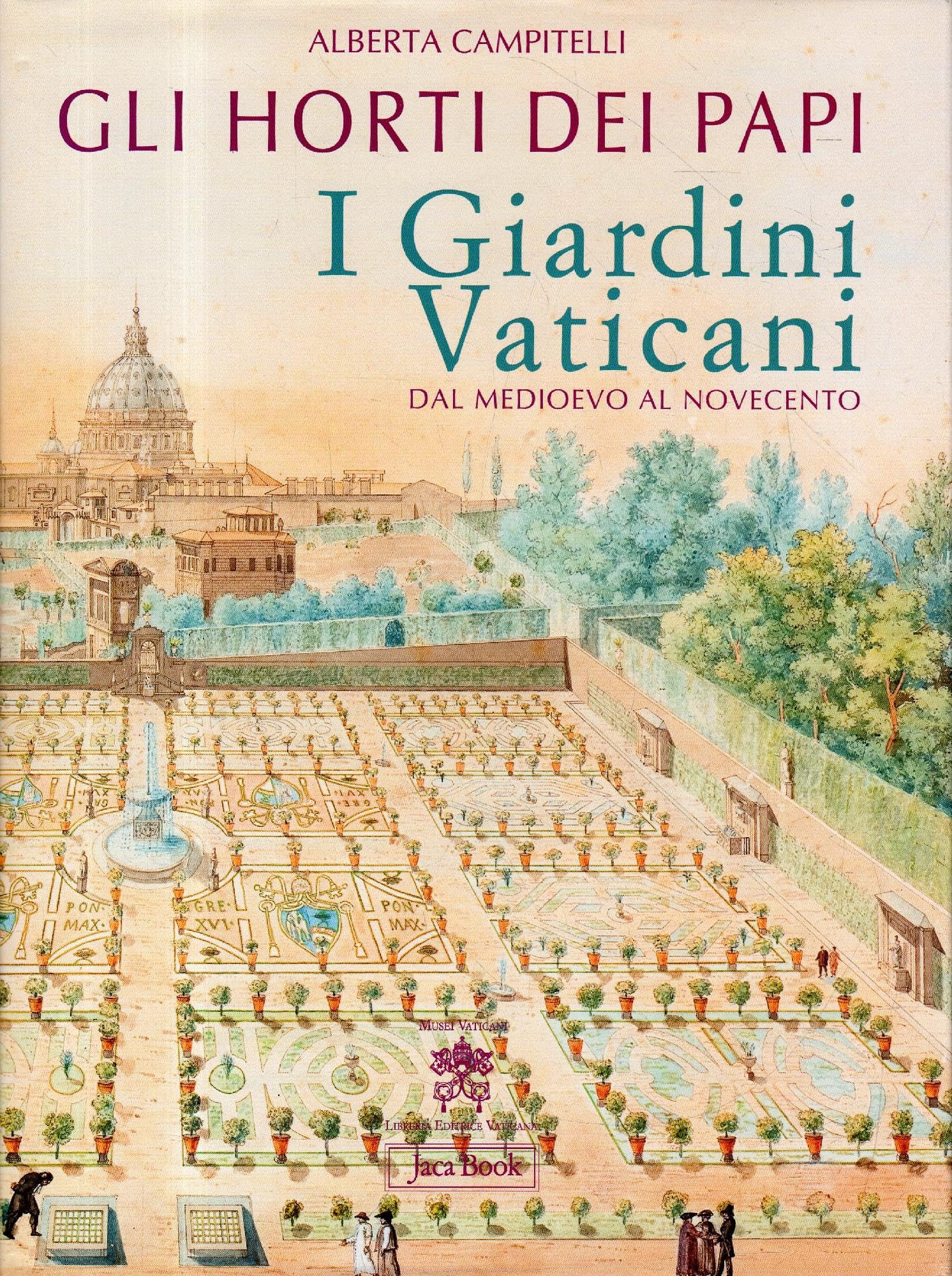 Gli horti dei papi. I giardini vaticani dal Medioevo al …
