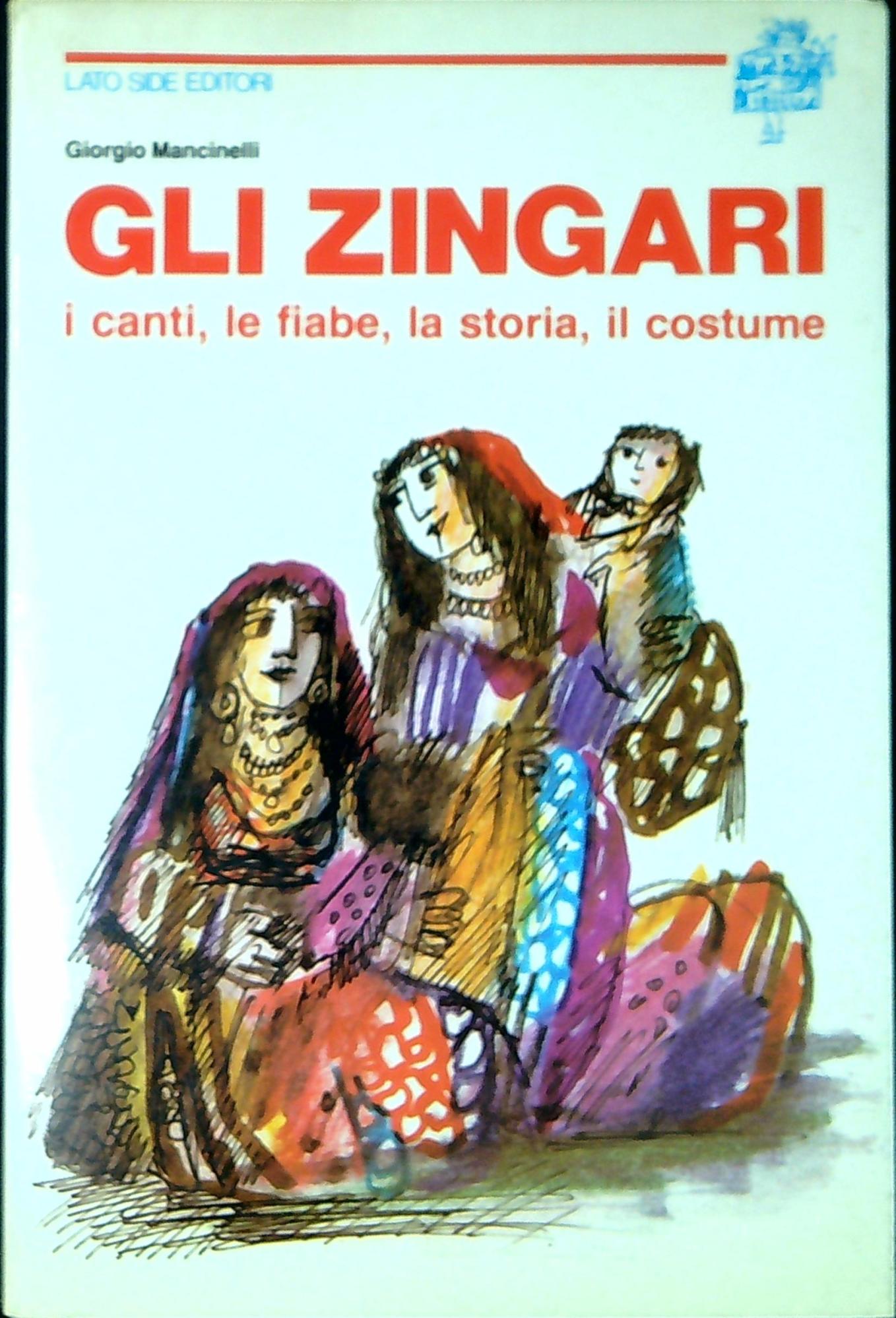 Gli zingari : i canti, le fiabe, la storia, il …