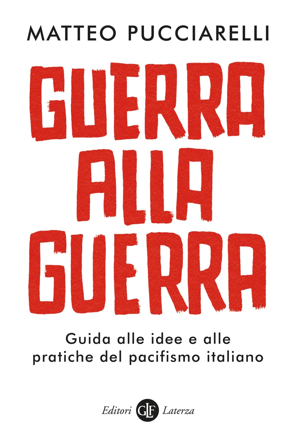 Guerra alla guerra. Guida alle idee e alle pratiche del …