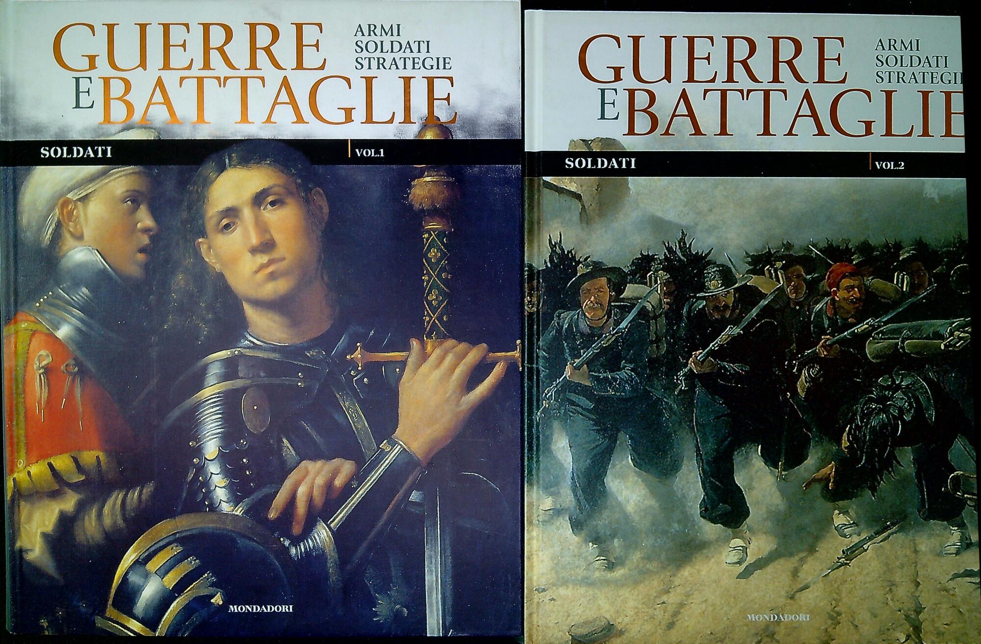 Guerre e battaglie. Armi Soldati Strategie. Soldati, due volumi