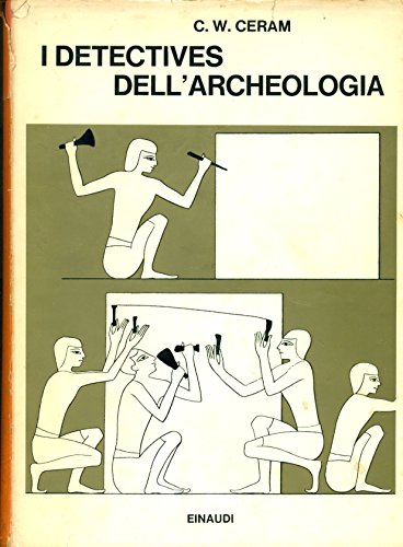 I detectives dell'archeologia (Le grandi scoperte archeologiche nel racconto dei …