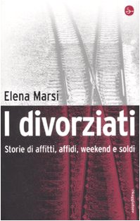 I divorziati. Storie di affitti, affidi, weekend e soldi