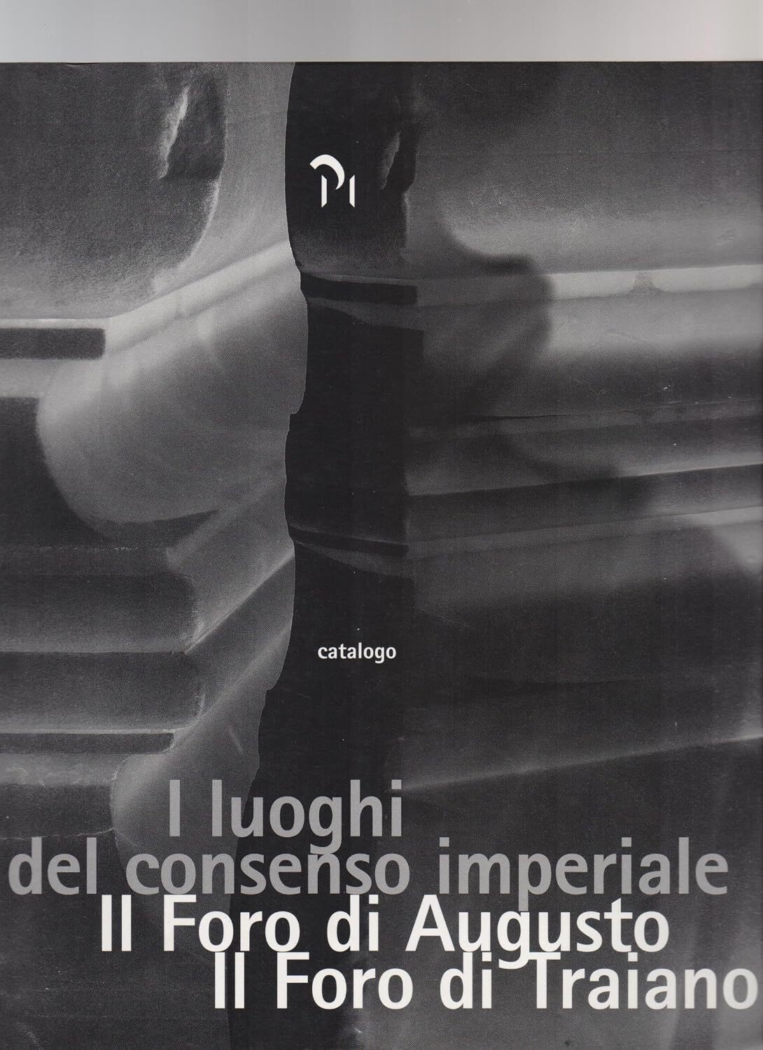 I luoghi del consenso imperiale : il foro di Augusto, …