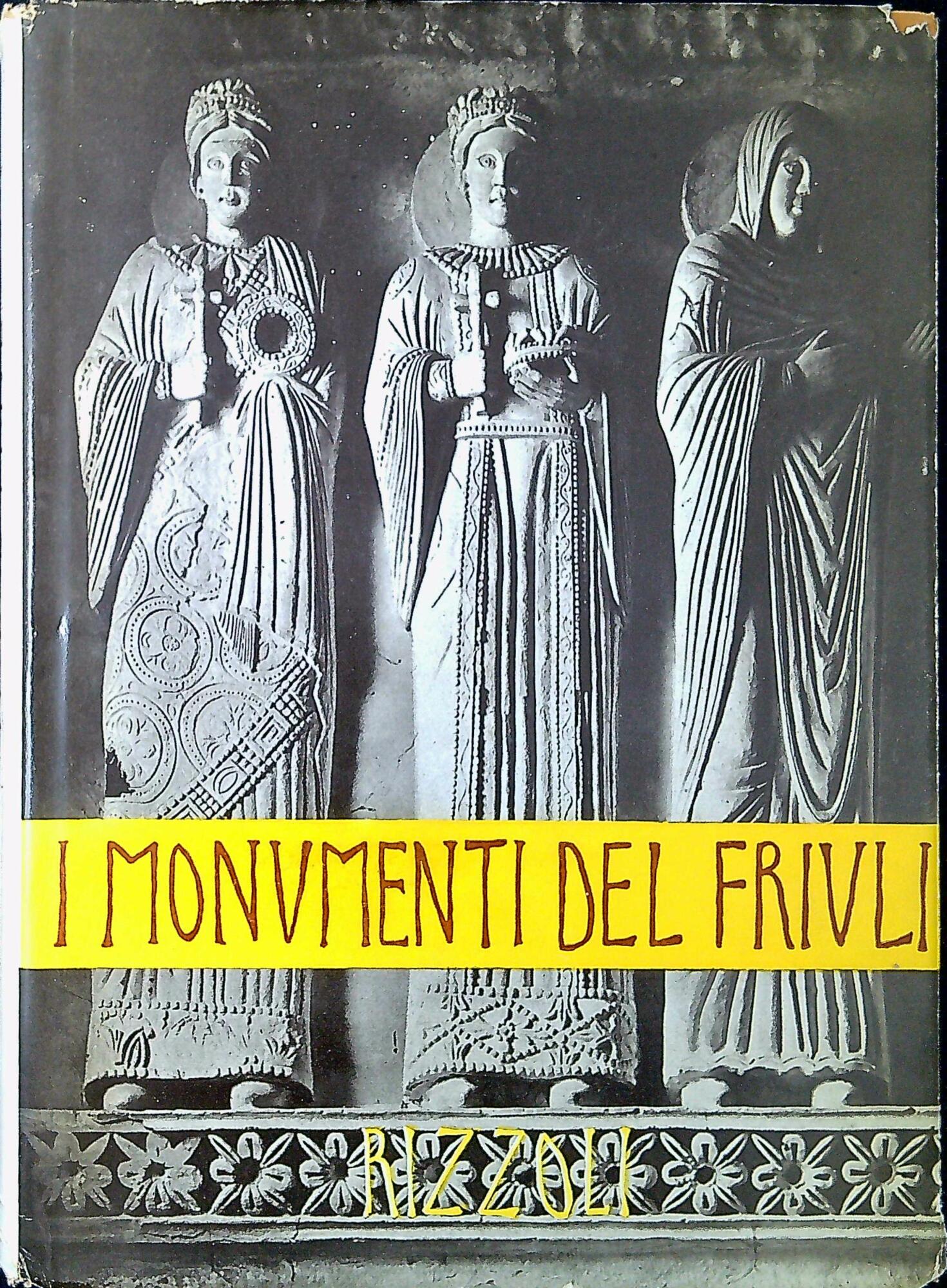 I monumenti del Friuli dal secolo IV all'XI. Vol.1: Cividale