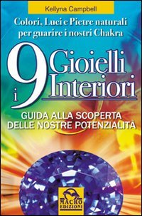 I nove gioielli interiori. Guida alla scoperta delle nostre potenzialità. …