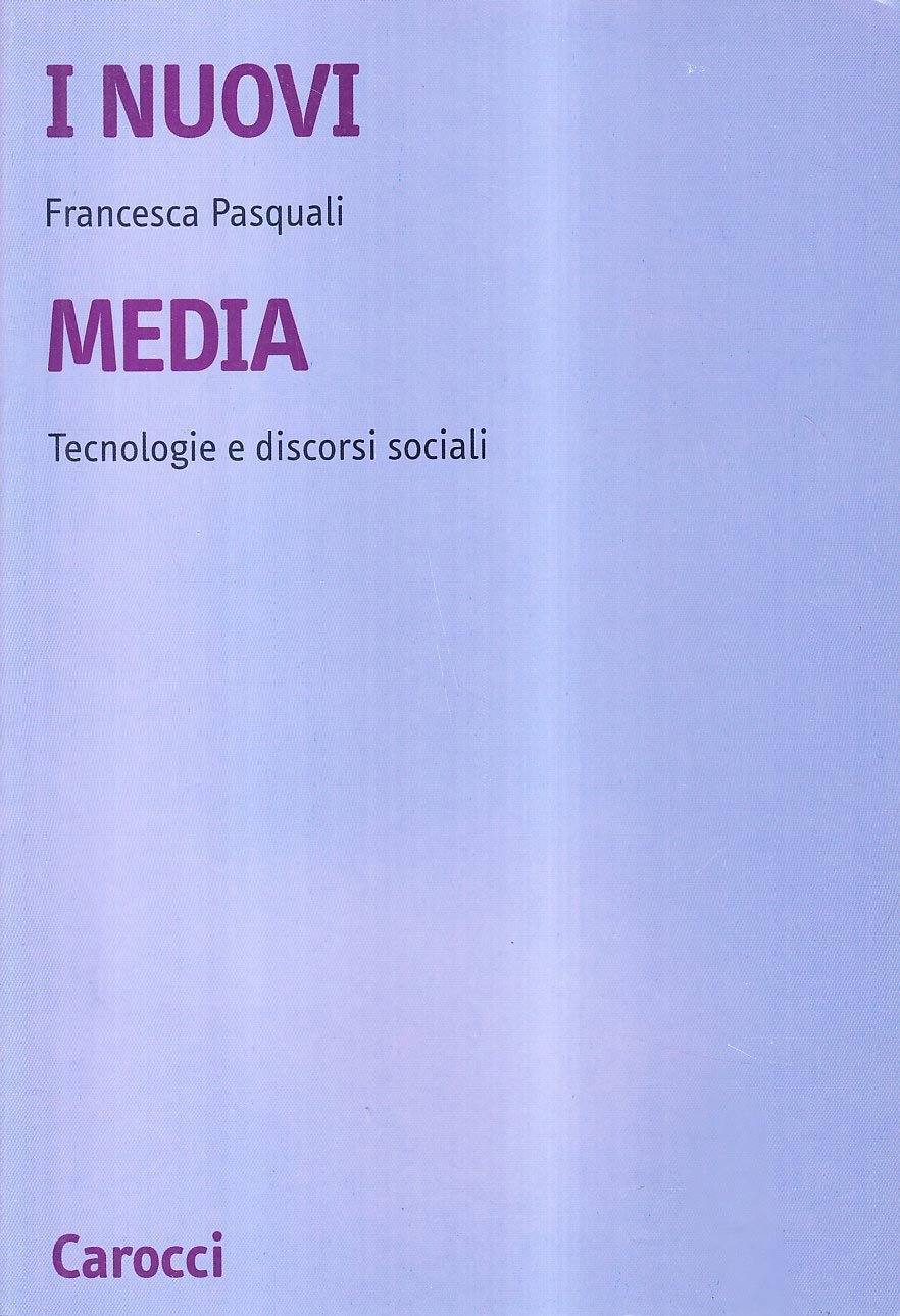 I nuovi media. Tecnologie e discorsi sociali