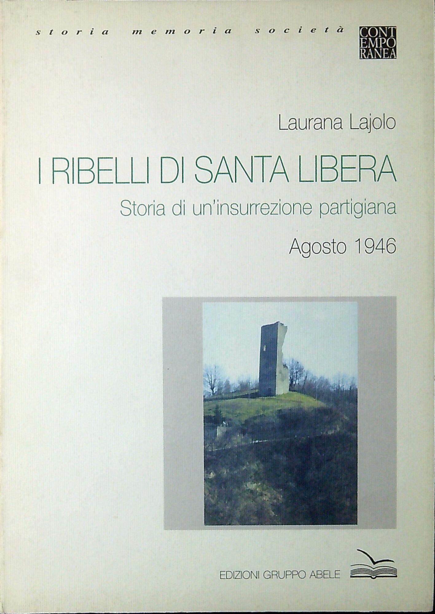I ribelli di Santa Libera : storia di un'insurrezione partigiana …