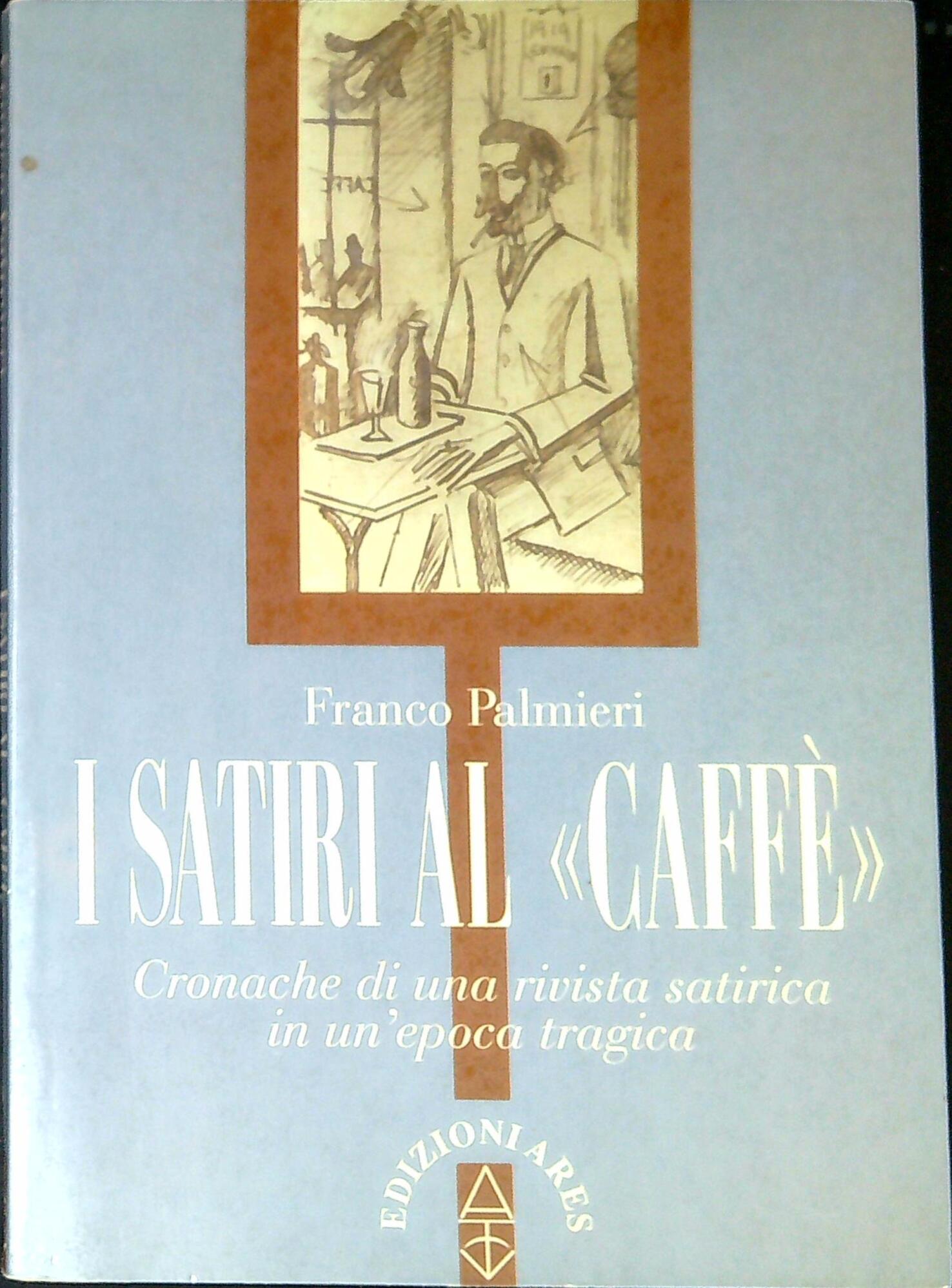 I satiri al Caffè : cronache di una rivista satirica …