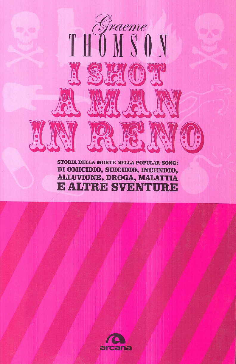 I shot a man in Reno. Storia della morte nella …