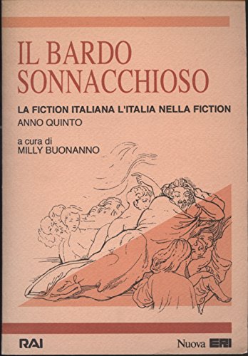 Il bardo sonnacchioso. La fiction in Italia l'Italia nella fiction