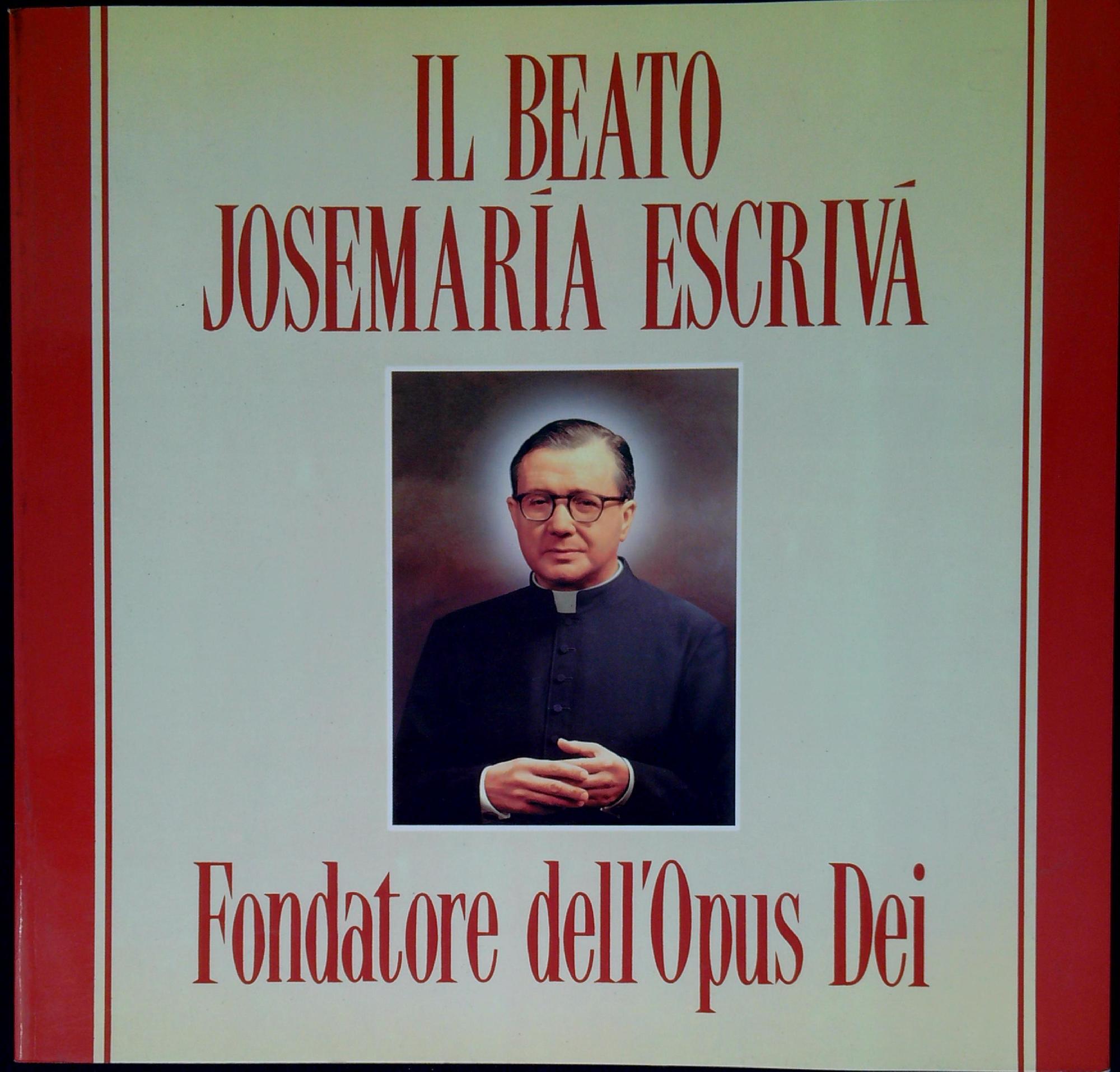 Il beato Josemarìa Escrivà fondatore dell'Opus Dei