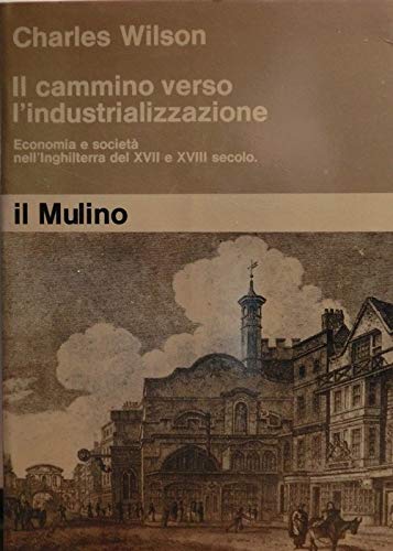 Il Cammino Verso L'industrializzazione, Economia E Societa' Nell'inghilterra Del Xvii …