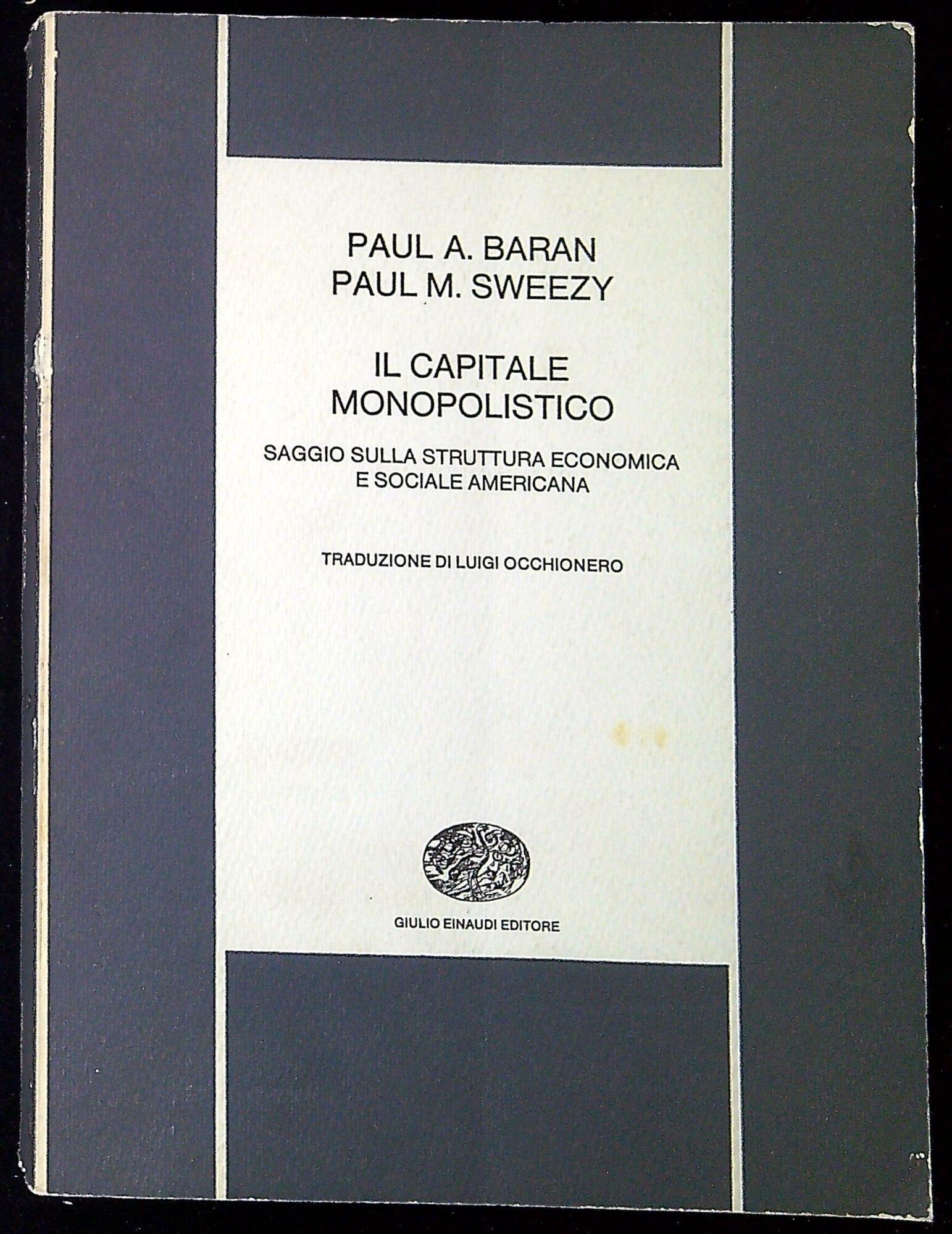 Il capitale monopolistico : saggio sulla struttura economica e sociale …