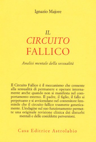 Il circuito fallico. Analisi mentale della sessualità