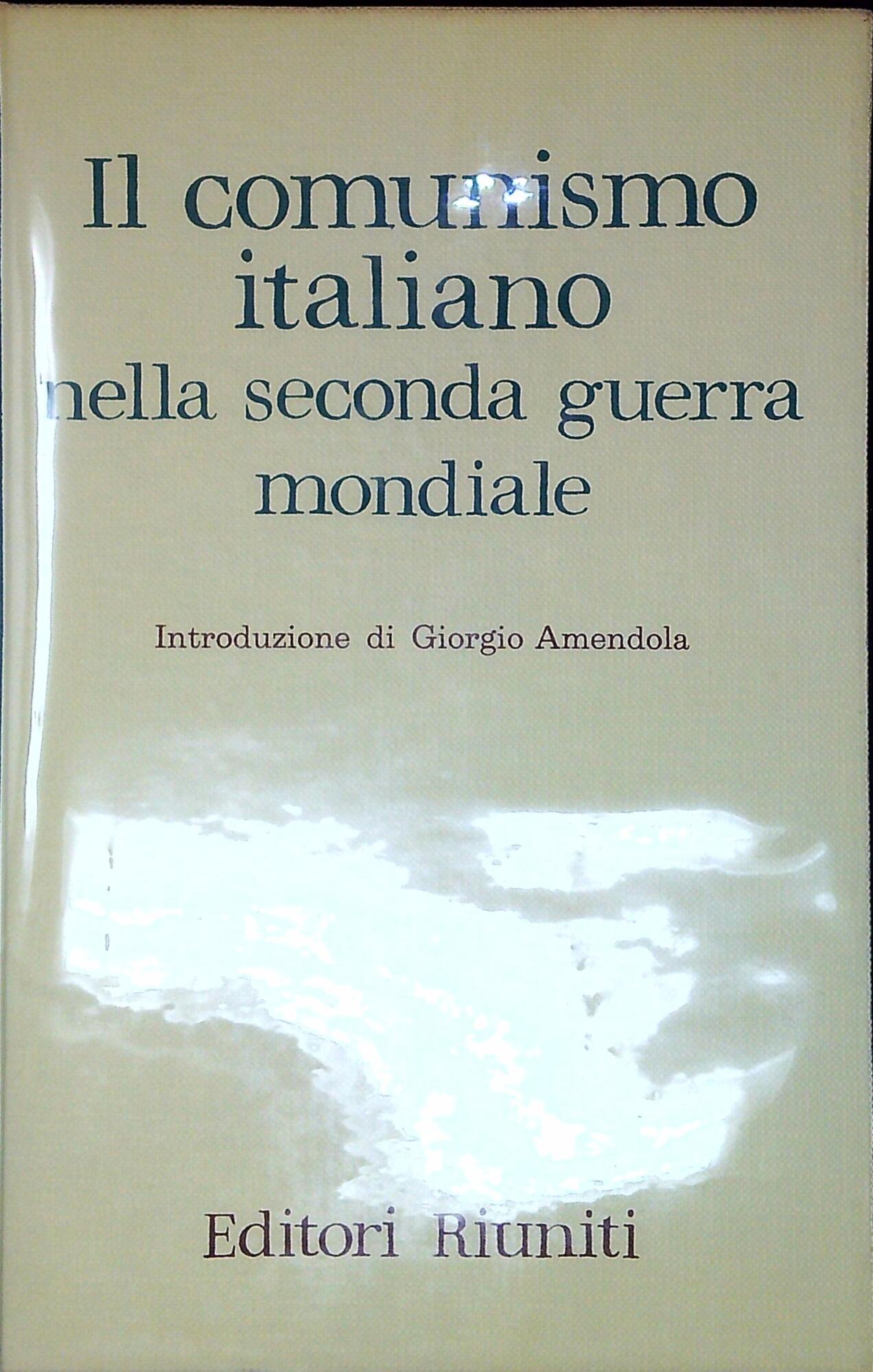 Il comunismo italiano nella seconda guerra mondiale : relazione e …