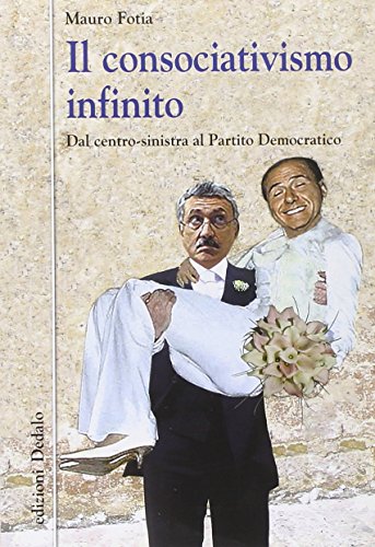 Il consociativismo infinito. Dal centro-sinistra al Partito Democratico