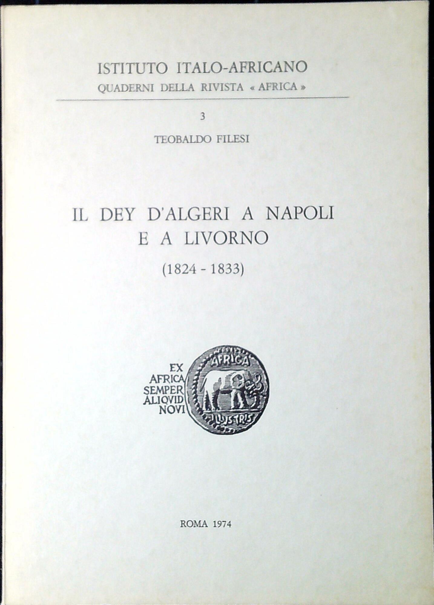 Il Dey d'Algeri a Napoli e a Livorno : 1824-1833