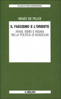 Il fascismo e l'Oriente. Arabi, ebrei e indiani nella politica …