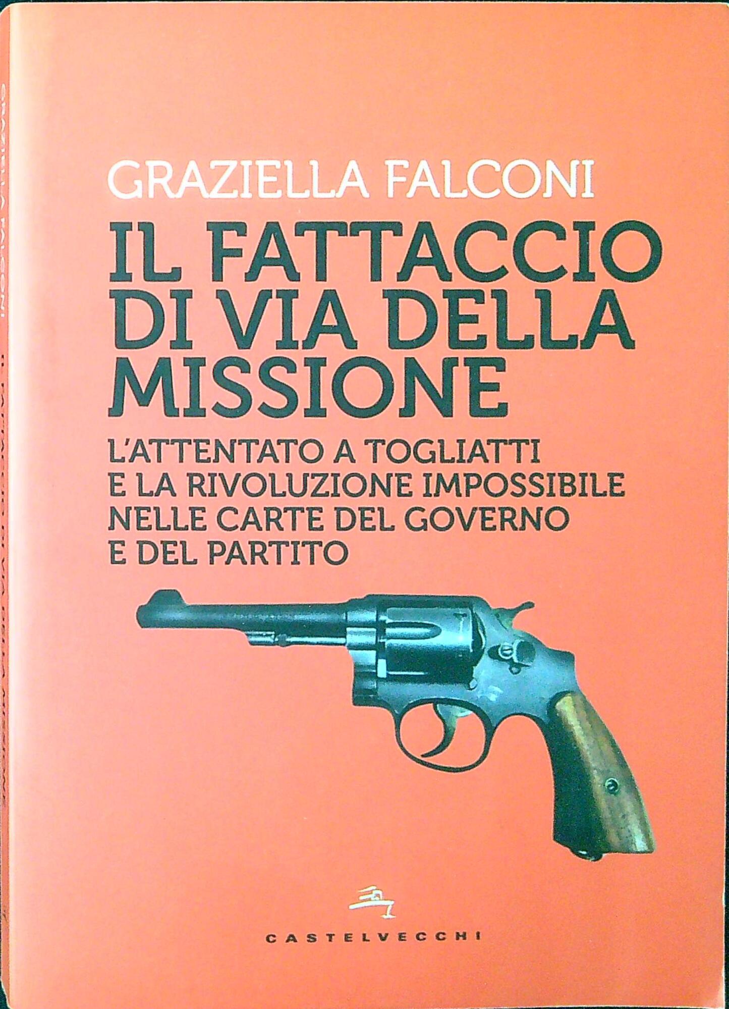 Il fattaccio di Via della Missione : l'attentato a Togliatti …
