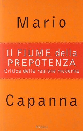 Il fiume della prepotenza. Critica della ragione moderna