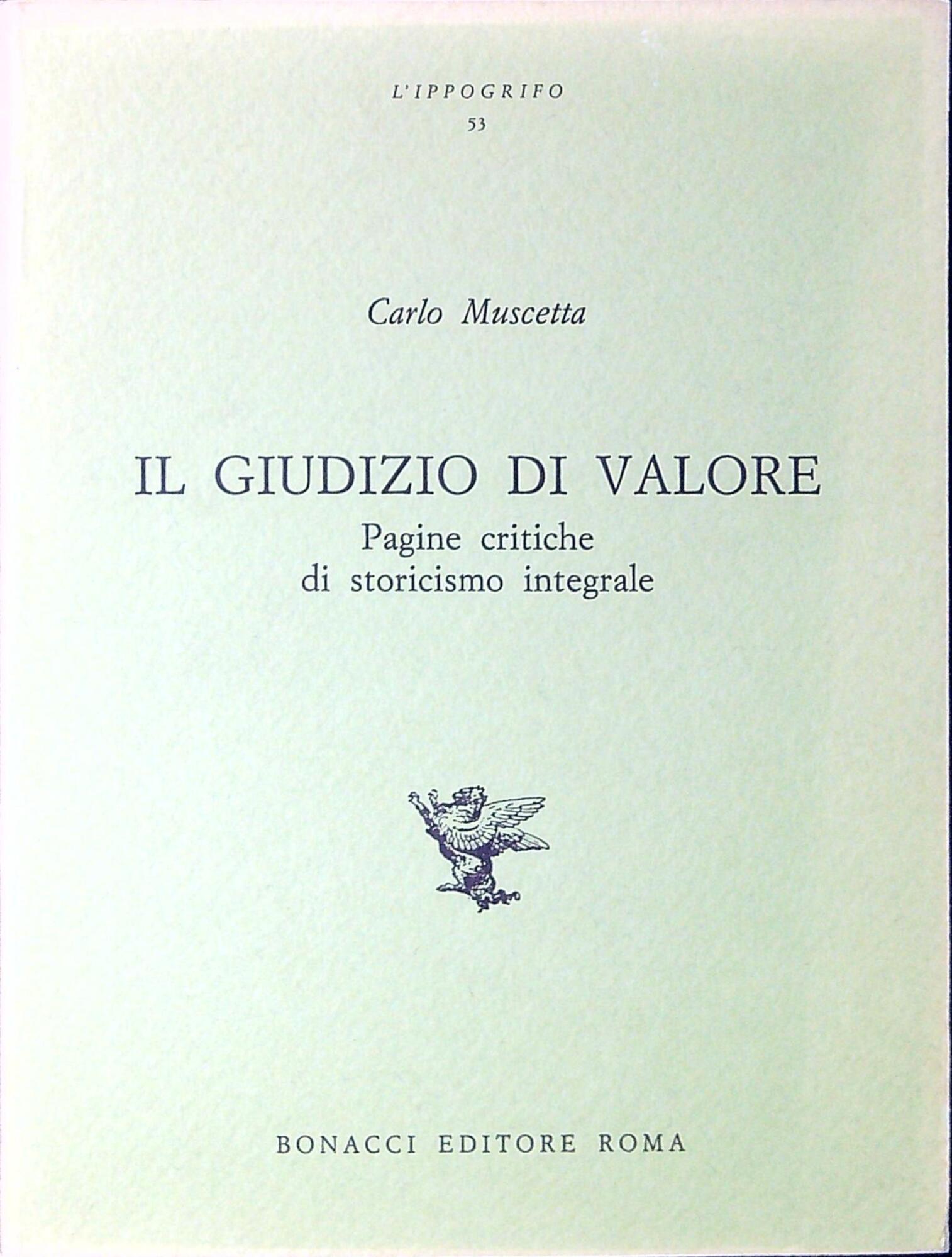 Il giudizio di valore. Pagine critiche di storicismo integrale