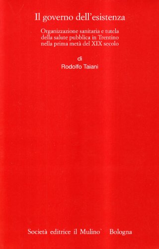 Il governo dell'esistenza. Organizzazione sanitaria e tutela della salute pubblica …
