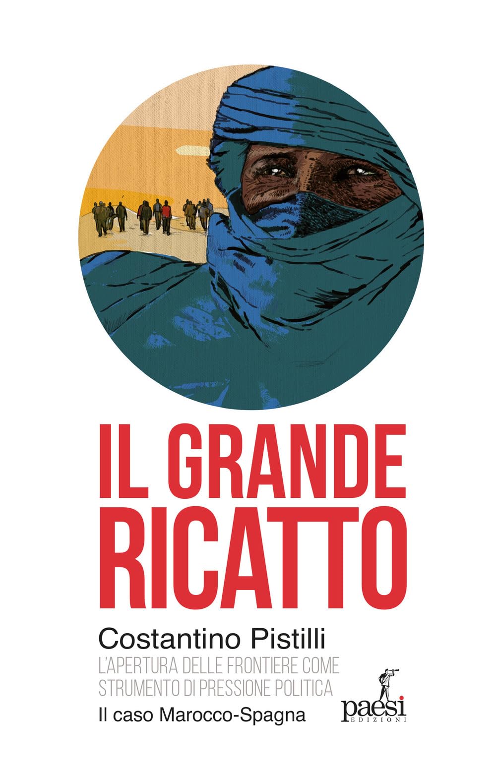 Il grande ricatto. L'apertura delle frontiere come strumento di pressione …
