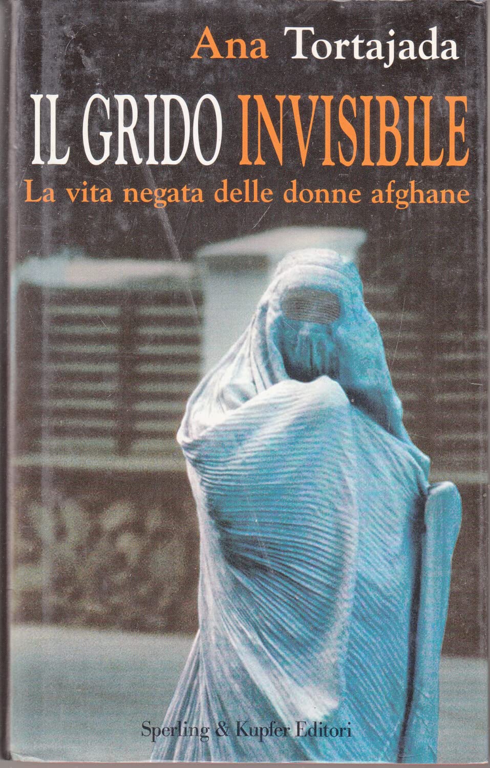 Il grido invisibile. La vita negata delle donne afghane