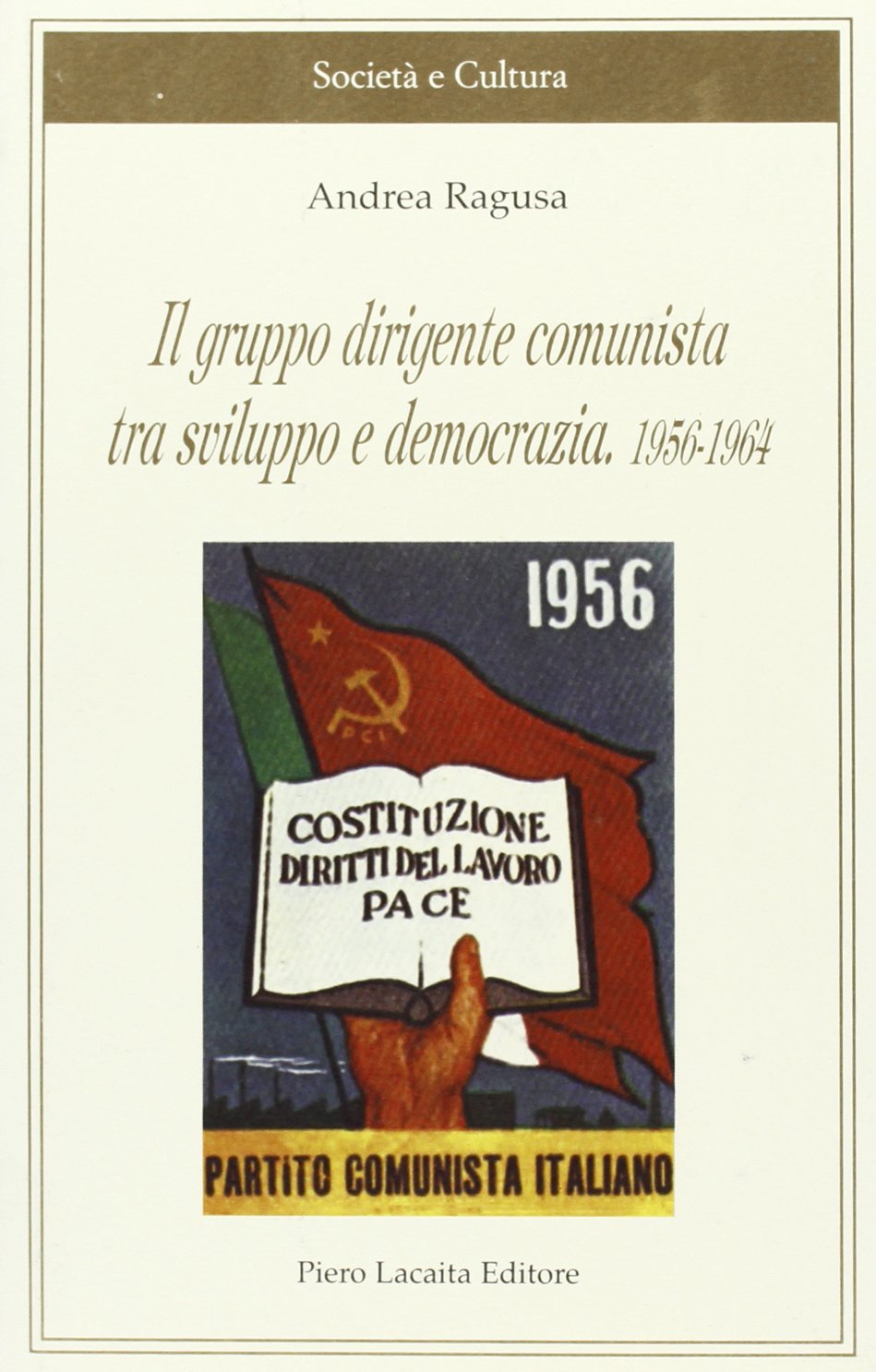 Il gruppo dirigente comunista tra sviluppo e democrazia 1956-1964
