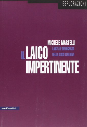 Il laico impertinente. Laicità e democrazia nella crisi italiana