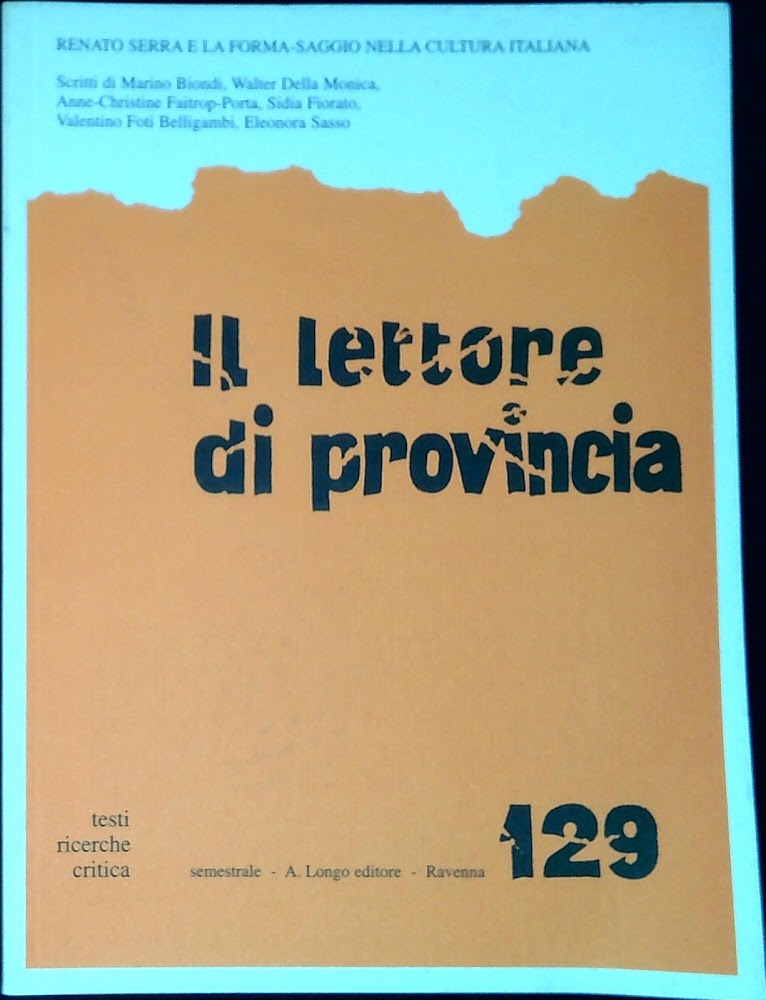 Il lettore di provincia 129 Renato Serra e la forma-saggio …