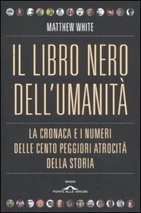 Il libro nero dell'umanità. La cronaca e i numeri delle …