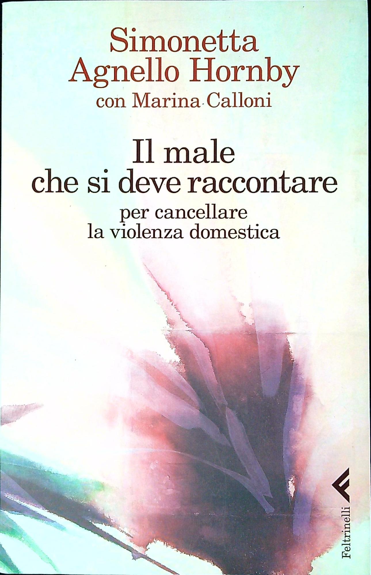 Il male che si deve raccontare : per cancellare la …