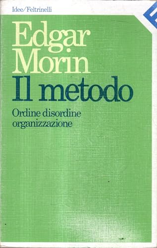 Il metodo. Ordine, disordine, organizzazione