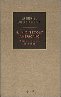 Il mio secolo americano. Ricordi di una vita. 1917-1950