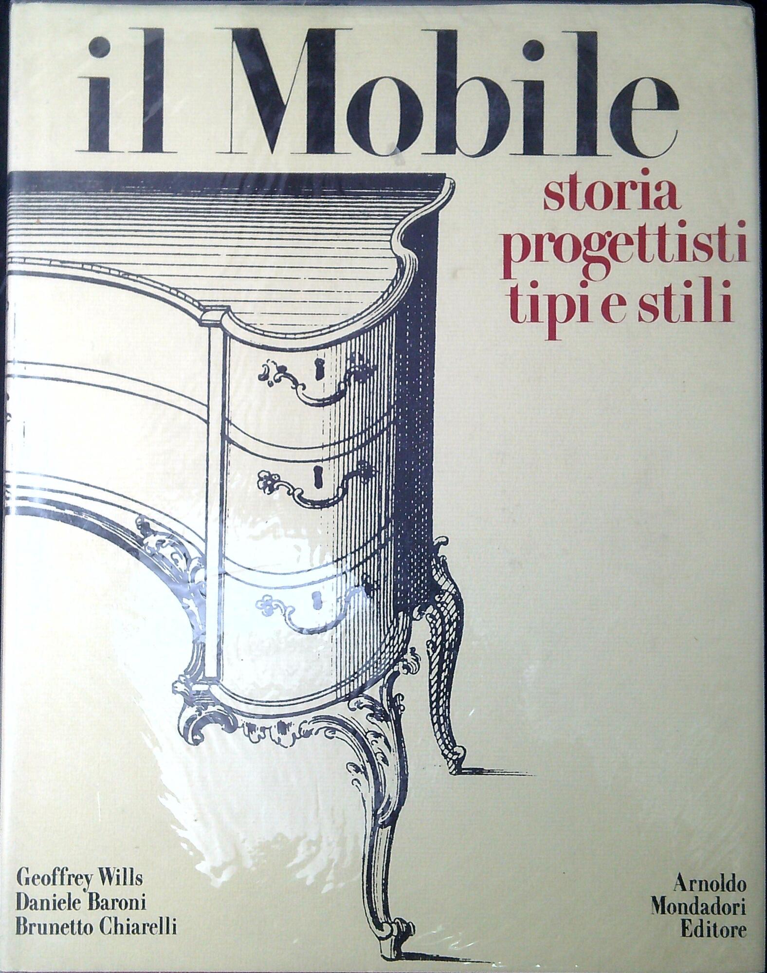 Il mobile : storia progettisti tipi e stili