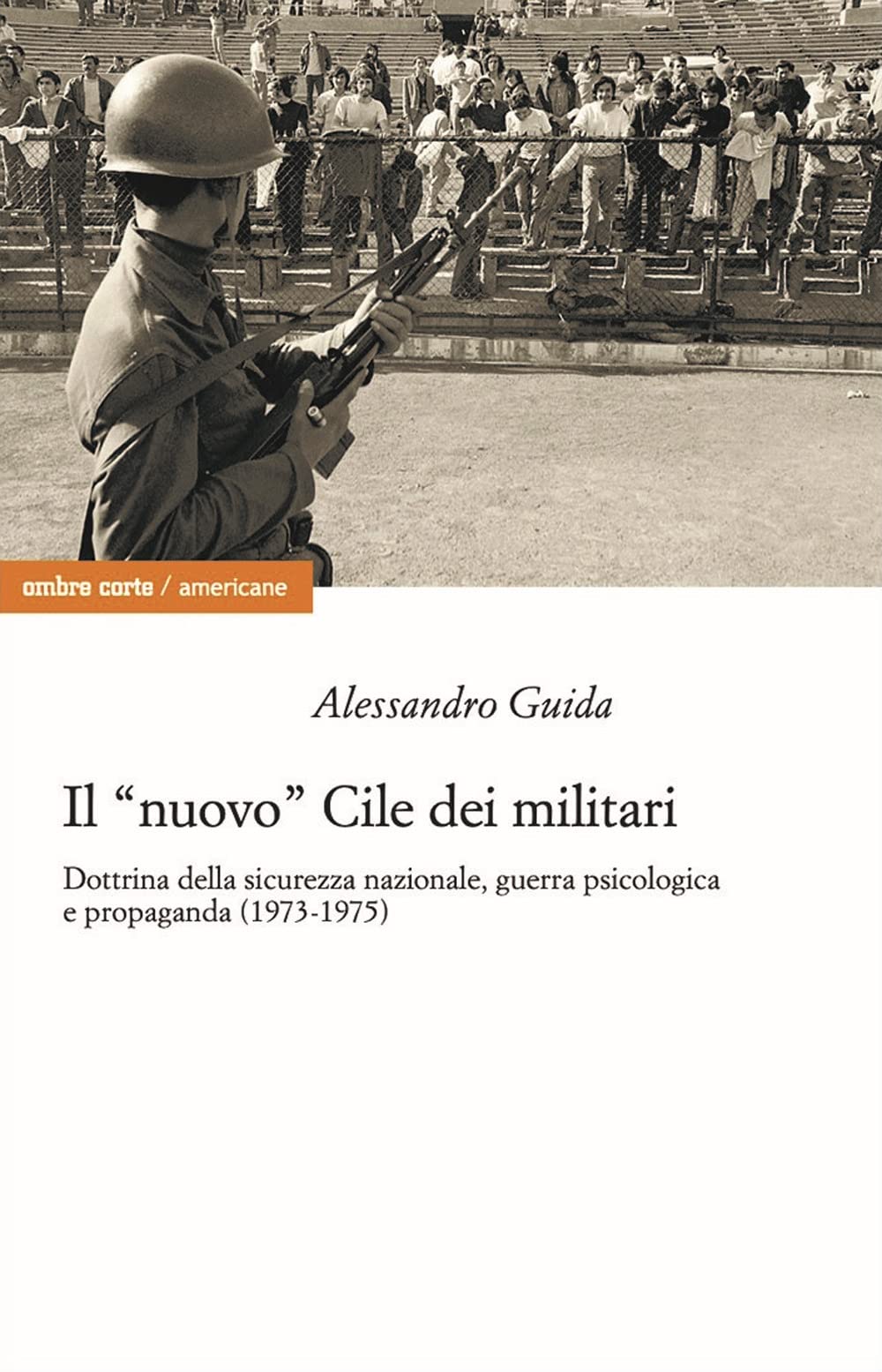 Il «nuovo» Cile dei militari. Dottrina della sicurezza nazionale, guerra …