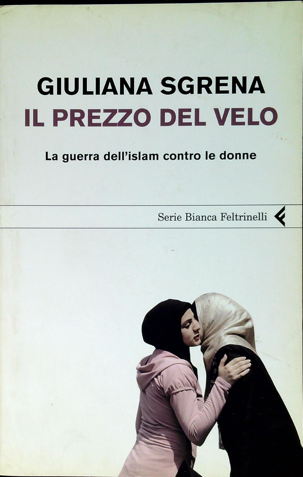 Il prezzo del velo : la guerra dell'islam contro le …