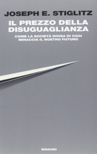 Il prezzo della disuguaglianza. Come la società divisa di oggi …