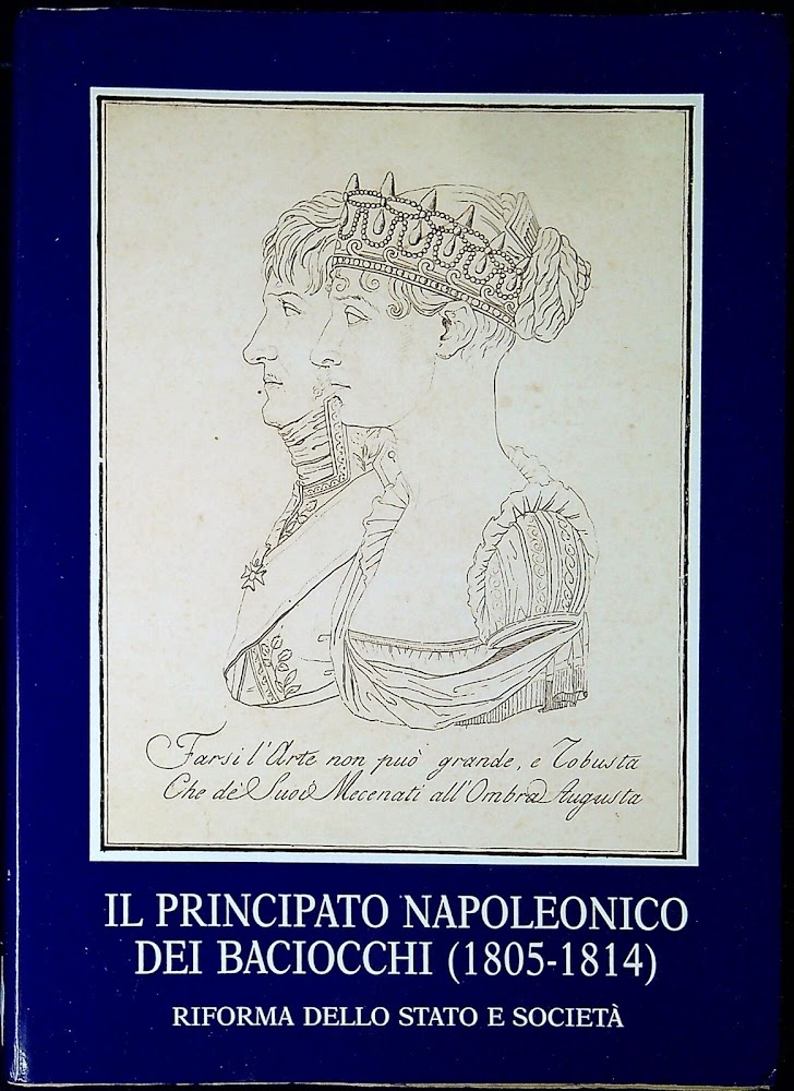 Il principato napoleonico dei Baciocchi, 1805-1814: riforma dello Stato e …