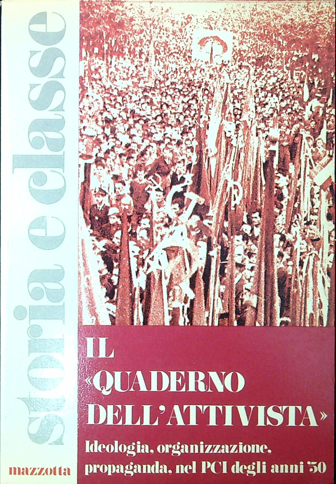 Il Quaderno dell'attivista : ideologia, organizzazione e propaganda del PCI …