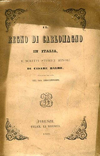 Il Regno Di Carlomagno In Italia, E Scritti Storici Minori