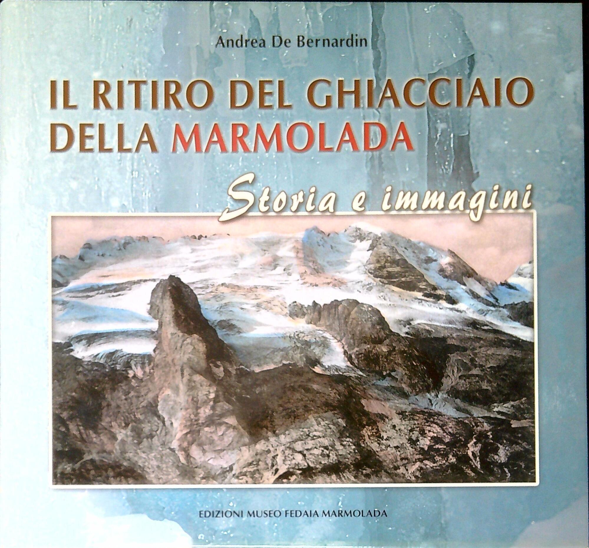 Il ritiro del ghiacciaio della Marmolada : storia e immagini
