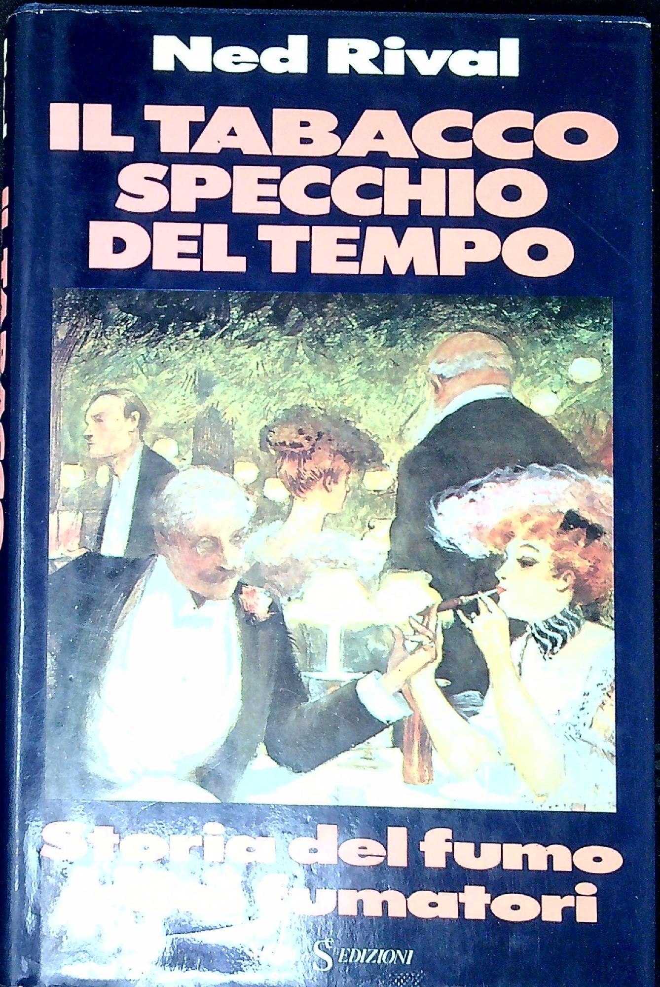 Il tabacco specchio del tempo : storia del fumo e …
