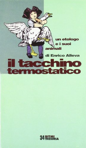 Il tacchino termostatico. Un etologo e i suoi animali