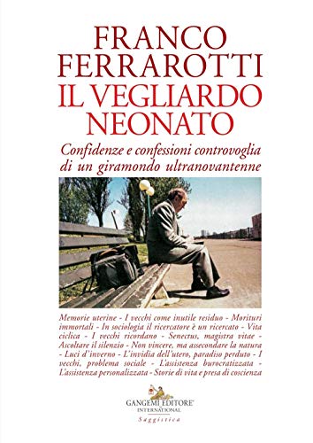 Il vegliardo neonato : confidenze e confessioni controvoglia di un …
