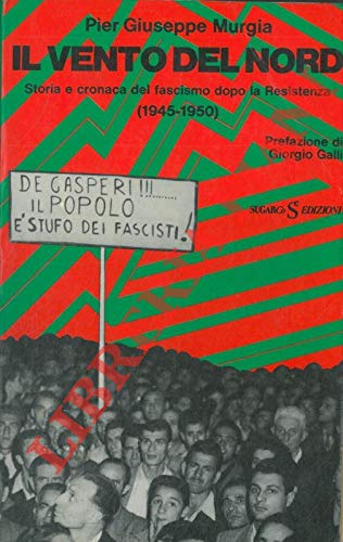 Il Vento Del Nord. Storia E Cronaca Del Fascismo Dopo …