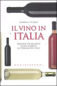 Il vino in Italia. Regione per regione guida narrata al …