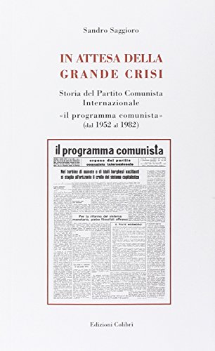 In attesa della grande crisi. Storia del Partito Comunista Internazionale …